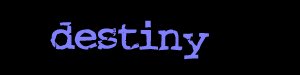 Destiny