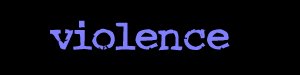 Violence
