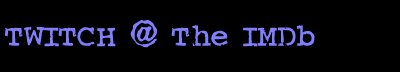 Twitch @ The IMDb