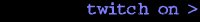 Twitch On