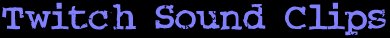 Twitch Sound Clips